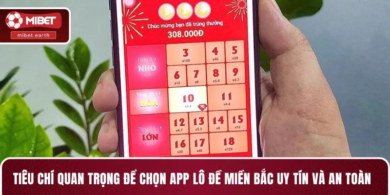 Tiêu chí quan trọng để chọn app lô đề miền Bắc uy tín và an toàn Tiêu chí quan trọng để chọn app lô đề miền Bắc uy tín và an toàn