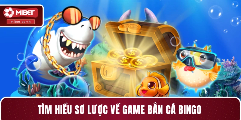Tìm hiểu sơ lược về game bắn cá bingo Tìm hiểu sơ lược về game bắn cá bingo