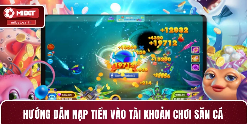 Hướng dẫn nạp tiền vào tài khoản chơi săn cá