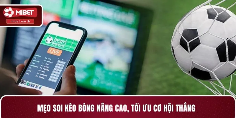 Mẹo soi kèo bóng nâng cao, tối ưu cơ hội thắng. Mẹo soi kèo bóng nâng cao, tối ưu cơ hội thắng.