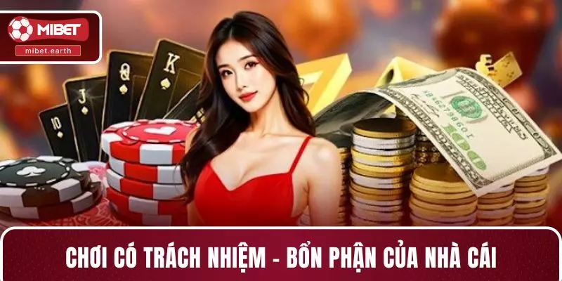 Chơi có trách nhiệm - Bổn phận của nhà cái Chơi có trách nhiệm - Bổn phận của nhà cái