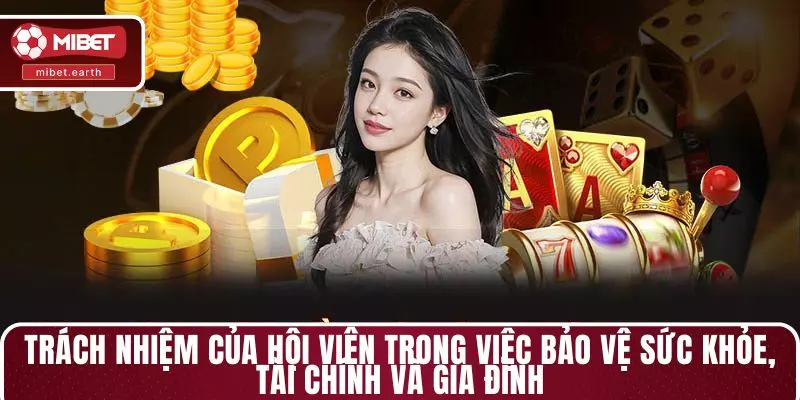 Trách nhiệm của hội viên trong việc bảo vệ sức khỏe, tài chính và gia đình Trách nhiệm của hội viên trong việc bảo vệ sức khỏe, tài chính và gia đình