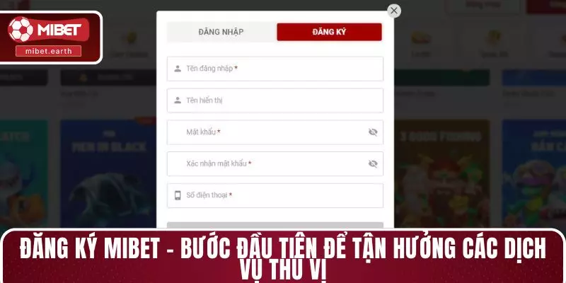 Đăng ký MIBET - Bước đầu tiên để tận hưởng các dịch vụ thú vị Đăng ký MIBET - Bước đầu tiên để tận hưởng các dịch vụ thú vị