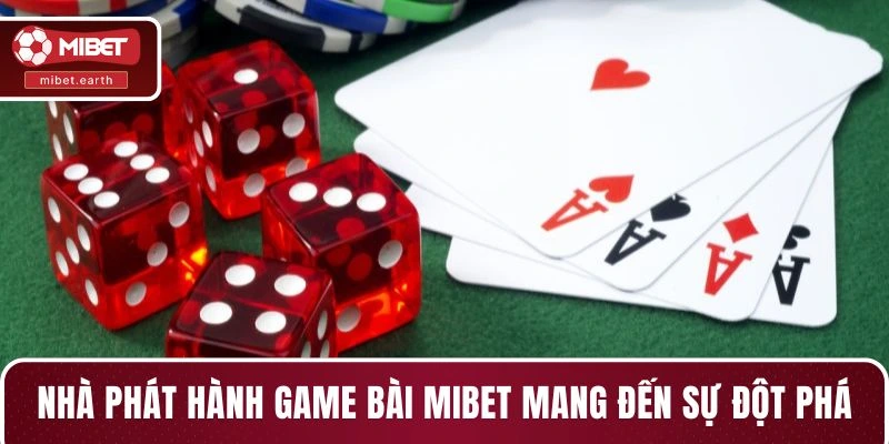 Nhà phát hành game bài MIBET mang đến sự đột phá Nhà phát hành game bài MIBET mang đến sự đột phá
