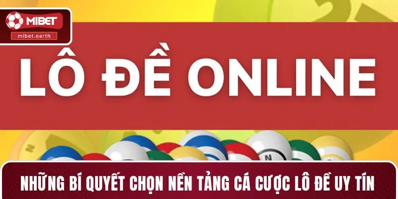 Những bí quyết chọn nền tảng cá cược lô đề uy tín Những bí quyết chọn nền tảng cá cược lô đề uy tín