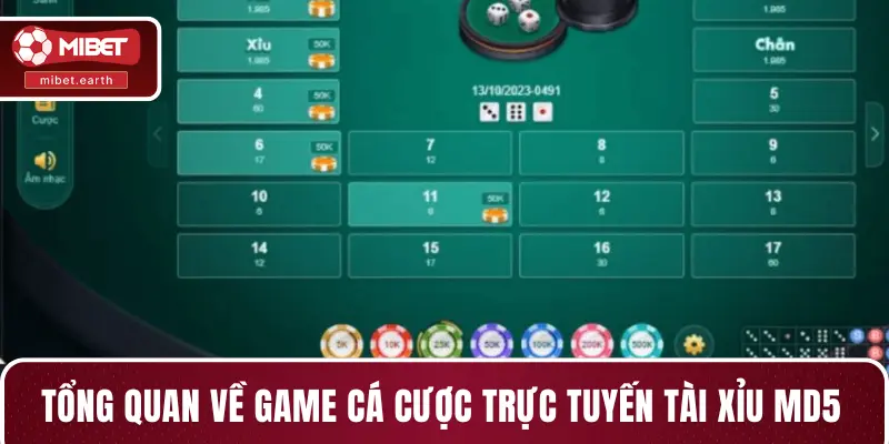 Tổng quan về game cá cược trực tuyến tài xỉu MD5 Tổng quan về game cá cược trực tuyến tài xỉu MD5