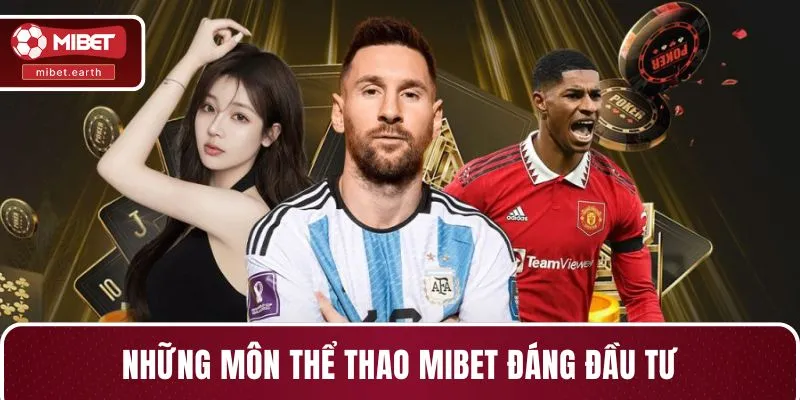 Những môn thể thao MIBET đáng đầu tư Những môn thể thao MIBET đáng đầu tư
