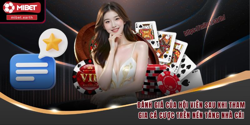 Đánh giá của hội viên sau khi tham gia cá cược trên nền tảng nhà cái Đánh giá của hội viên sau khi tham gia cá cược trên nền tảng nhà cái