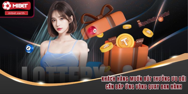 Khách hàng muốn rút thưởng ưu đãi cần đáp ứng vòng quay ban hành Khách hàng muốn rút thưởng ưu đãi cần đáp ứng vòng quay ban hành