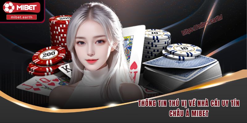 Thông tin thú vị về nhà cái uy tín châu Á Mibet Thông tin thú vị về nhà cái uy tín châu Á Mibet
