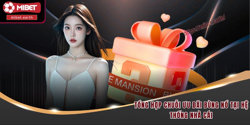 Tổng hợp chuỗi ưu đãi bùng nổ tại hệ thống nhà cái Tổng hợp chuỗi ưu đãi bùng nổ tại hệ thống nhà cái